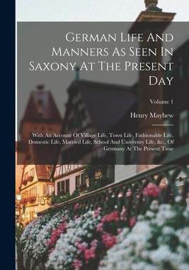 [预订]German Life And Manners As Seen In Saxony At The Present Day: With An Account Of Village Life, Town  9781018776965