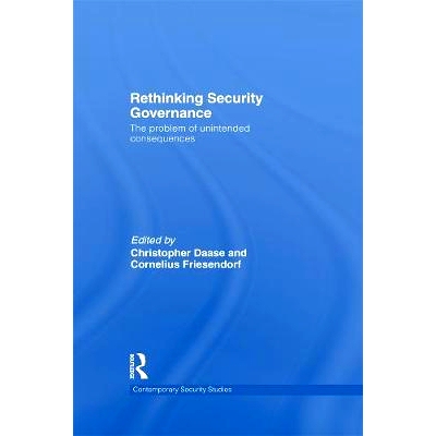 预订 Rethinking Security Governance: The Problem of Unintended Consequences 安全管制反思：意料外结果的问题: 978041548535