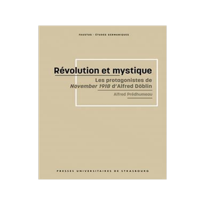 [预订]Révolution et mystique : les protagonistes de November 1918 d’Alfred Döblin 9791034401475