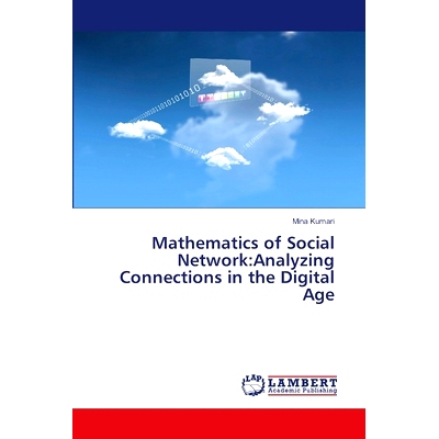 预订 Mathematics of Social Network:Analyzing Connections in the Digital Age 社会网络的数学:分析数字时代的联系: 978620747