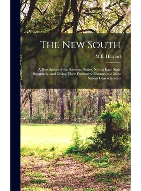 预订 The New South: A Description of the Southern States, Noting Each State Separately, and Giving Their Distinctive Fea