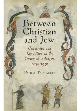 预订 Between Christian and Jew: Conversion and Inquisition in the Crown of Aragon, 1250-1391: 9780812244212
