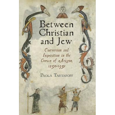 预订 Between Christian and Jew: Conversion and Inquisition in the Crown of Aragon, 1250-1391: 9780812244212