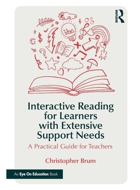 预订 Interactive Reading for Learners with Extensive Support Needs: A Practical Guide for Teachers 为具有广泛支持需求的
