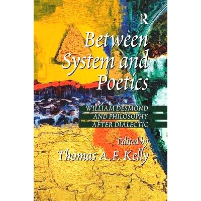 预订 Between System and Poetics: William Desmond and Philosophy after Dialectic: 9781138264809