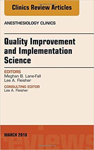 Quality Improvement and Implementation Science, An Issue of Anesthesiology Clinics 麻醉学临床问题：质量改进与应用科学