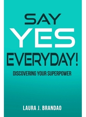 预订 Say Yes Everyday!: Discovering Your Superpower: 9780578814117