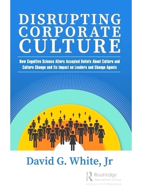 预订 Disrupting Corporate Culture: How Cognitive Science Alters Accepted Beliefs About Culture and Culture Change and It