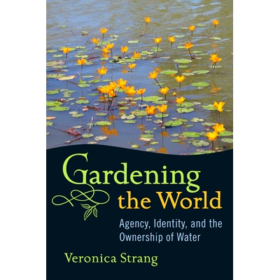 预订 GARDENING THE WORLD: AGENCY, IDENTITY AND THE OWNERSHIP OF WATER: 9781845456061
