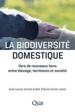 [预订]La biodiversité domestique : vers de nouveaux liens entre élevage, territoires et société 9782759236817