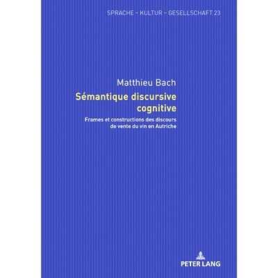 预订 Sémantique discursive cognitive: Frames et constructions des discours de vente du vin en Autriche: 9783631847725