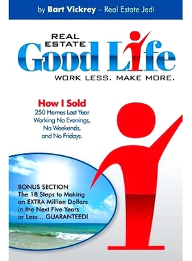 预订 Real Estate Good Life: How I Sold 250 Homes Last Year, Working No Evenings, No Weekends, and No Fridays: 9781517607