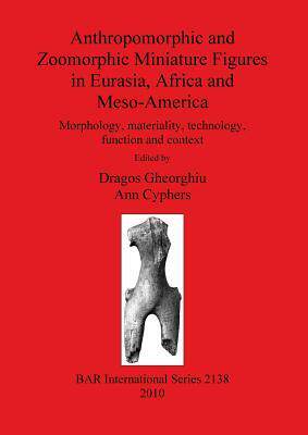 [预订]Anthropomorphic and Zoomorphic Miniature Figures in Eurasia, Africa and Meso-America 9781407306797