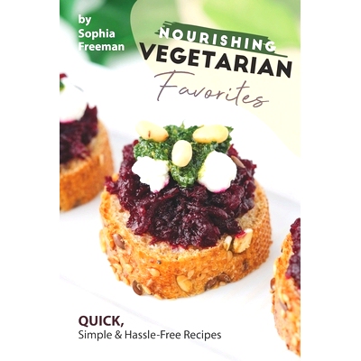 预订 Nourishing Vegetarian Favorites: Quick, Simple Hassle-Free Recipes: 9781674662671