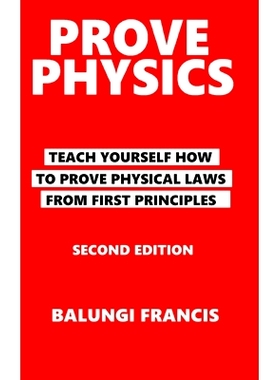 预订 Prove Physics Second Edition: Teach yourself how to prove physical laws from first principles: 9781006397592