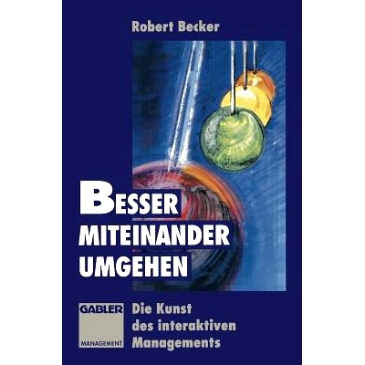 预订 Besser miteinander umgehen: Die Kunst des interaktiven Managements: 9783663093817