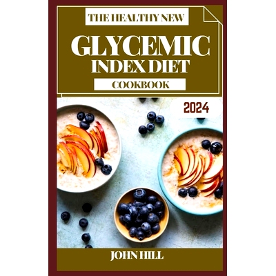 预订 The Healthy New Glycemic Index Diet Cookbook: Guilt-Free Gastronomy: Dive into Flavorful Health with the Glycemic I