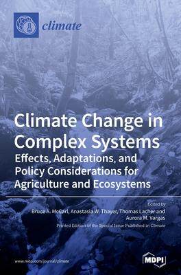 [预订]Climate Change in Complex Systems: Effects, Adaptations, and Policy Considerations for Agriculture a 9783039369423