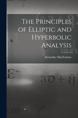 [预订]The Principles of Elliptic and Hyperbolic Analysis 9781018010618
