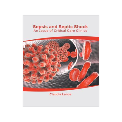 [预订]Sepsis and Septic Shock: An Issue of Critical Care Clinics 9781639271078
