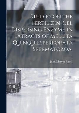 [预订]Studies on the Fertilizin-gel Dispersing Enzyme in Extracts of Mellita Quinquiesperforata Spermatozo 9781014533821