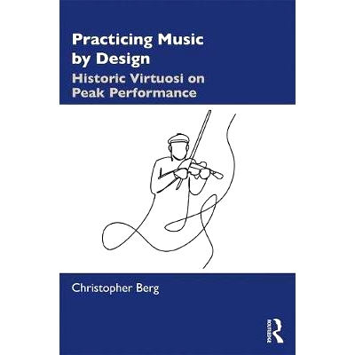 预订 Practicing Music by Design: Historic Virtuosi on Peak Performance 音乐实践的过去与现在：设计实践的历史艺术能手: 978