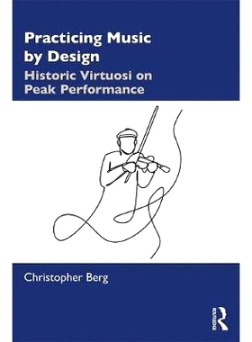 预订 Practicing Music by Design: Historic Virtuosi on Peak Performance 音乐实践的过去与现在：设计实践的历史艺术能手: 978