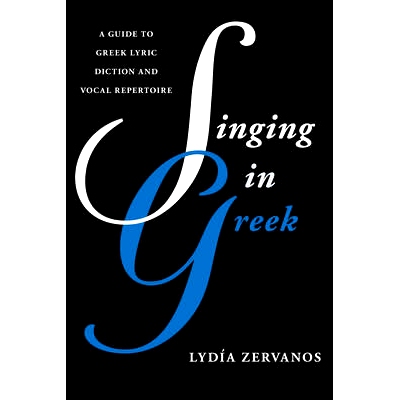 预订 Singing in Greek: A Guide to Greek Lyric Diction and Vocal Repertoire 用希腊语歌唱：抒情文辞与声乐曲目指南: 9781442