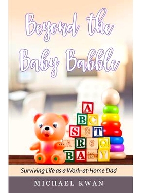 预订 Beyond the Baby Babble: Surviving Life as a Work-At-Home Dad: 9781975687694