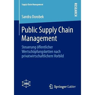 预订 Public Supply Chain Management: Steuerung öffentlicher Wertschöpfungsketten nach privatwirtschaftlichem Vorbild