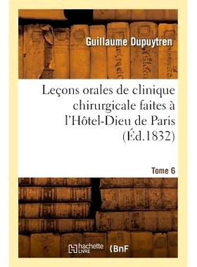 预订 Leçons Orales de Clinique Chirurgicale Faites À l’Hôtel-Dieu de Paris. Tome 6 口腔外科诊所课程在巴黎 Hôtel-Die