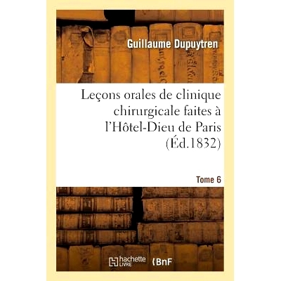 预订 Leçons Orales de Clinique Chirurgicale Faites À l’Hôtel-Dieu de Paris. Tome 6 口腔外科诊所课程在巴黎 Hôtel-Die