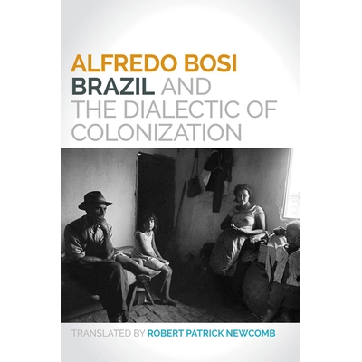 预订 Brazil and the Dialectic of Colonization 巴西与殖民化辩证法（平装）: 9780252080845