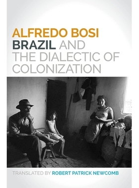 预订 Brazil and the Dialectic of Colonization 巴西与殖民化辩证法（平装）: 9780252080845