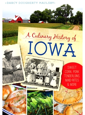 预订 A Culinary History of Iowa: Sweet Corn, Pork Tenderloins, Maid-Rites & More: 9781467136327