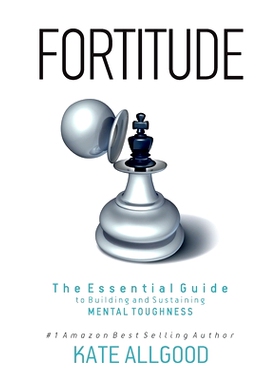 预订 Fortitude: The Essential Guide to Building and Sustaining Mental Toughness: 9780692925768
