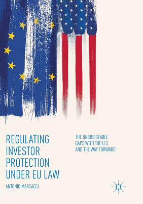 【预订】Regulating Investor Protection Under Eu Law: The Unbridgeable Gaps with the U.S. and the Way Forward