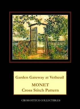 预订 Garden Gateway at Vetheuil: Monet Cross Stitch Pattern: 9781791988609