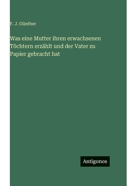 预订 Was eine Mutter ihren erwachsenen Töchtern erzählt und der Vater zu Papier gebracht hat: 9783386336659