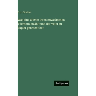 预订 Was eine Mutter ihren erwachsenen Töchtern erzählt und der Vater zu Papier gebracht hat: 9783386336659