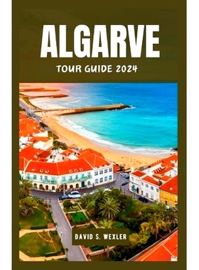 预订 Algarve Tour Guide 2024: Experiencing Portugal’s Premier Destination and Culture: 9798333564535