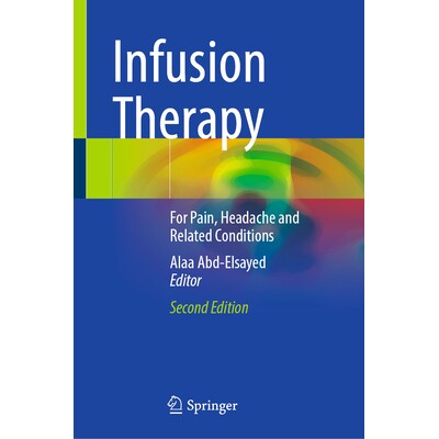 预订 Infusion Therapy For Pain, Headache and Related Conditions 输液疗法：用于疼痛、头痛与相关疾病 第2版 9783032104021
