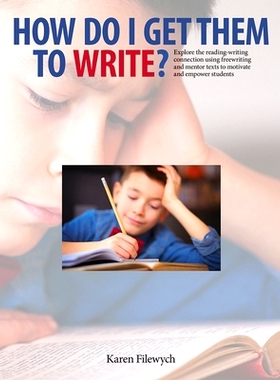 预订 How Do I Get Them To Write?: Explore the Reading-Writing Connection Using Freewriting and Mentor Texts to Motivate