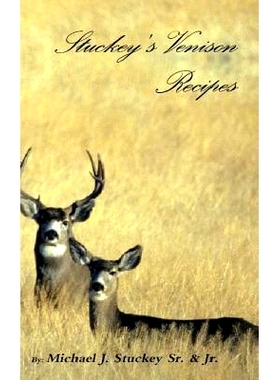 预订 Stuckey’s Venison Recipes: First Timers to Seasoned Chiefs: 9780692768525