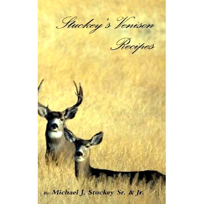 预订 Stuckey’s Venison Recipes: First Timers to Seasoned Chiefs: 9780692768525