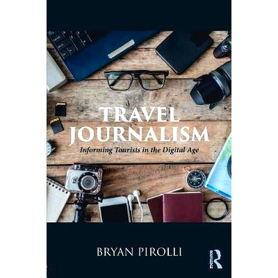 预订 Travel Journalism: Informing Tourists in the Digital Age 旅游新闻学：在数字时代向游客提供信息: 9781138086975