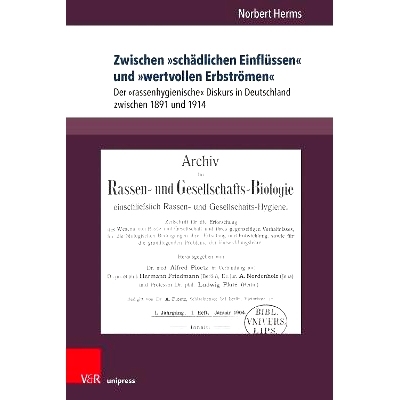 预订 Zwischen »schädlichen Einflüssen« und »wertvollen Erbströmen«: Der »rassenhygienische« Diskurs in Deutschl