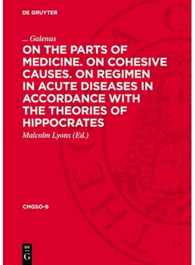 预订 On the Parts of Medicine. On Cohesive Causes. On Regimen in Acute Diseases in Accordance with the Theories of Hippo