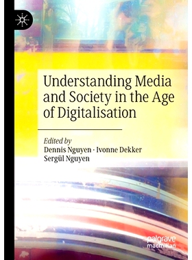 预订 Understanding Media and Society in the Age of Digitalisation 解读数字化时代的媒体与社会: 9783030385798