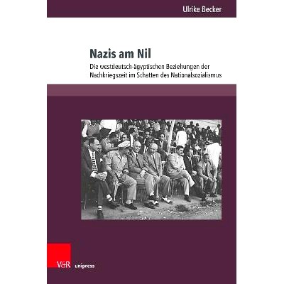 预订 Nazis am Nil: Die westdeutsch-ägyptischen Beziehungen der Nachkriegszeit im Schatten des Nationalsozialismus 尼罗